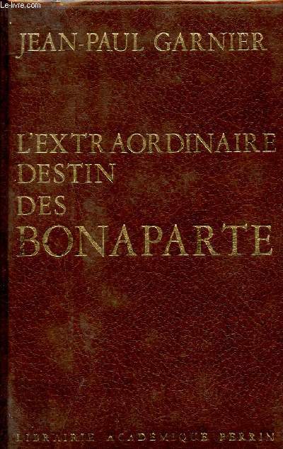 L'extraordinaire destin des Bonaparte. - Garnier Jean Paul - 1968 - Zdjęcie 1 z 1
