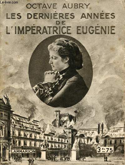 Les dernières années de l'Impératrice Eugénie + envoi de Jean Héritier.