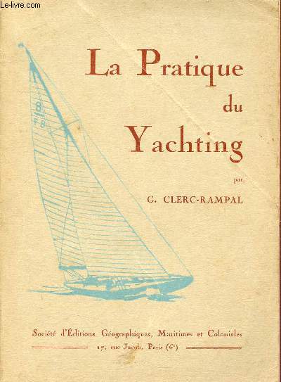 La pratique du Yachting - Construction,navigation,manoeuvre - Comment vivre  bord - 6e dition.