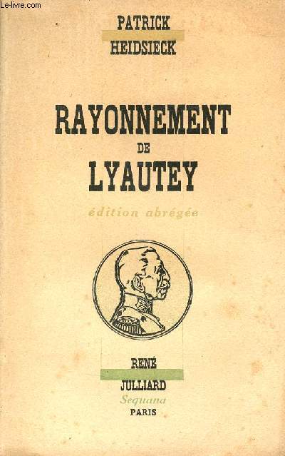 Rayonnement de Lyautey - Edition abrégée.