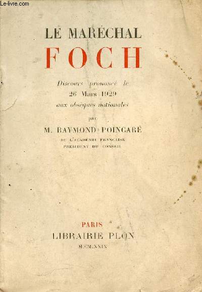 Le Marchal Foch - Discours prononc le 26 mars 1929 aux obsques nationales.