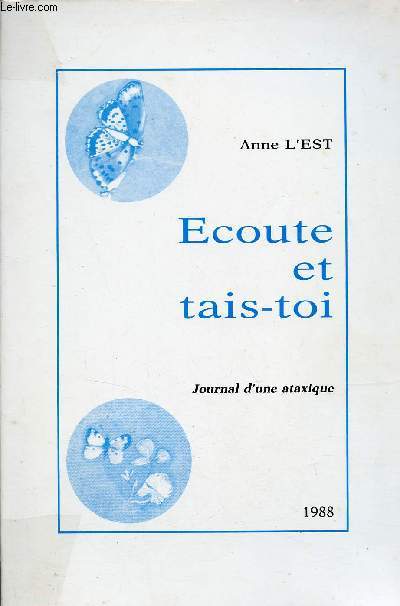 Ecoute et tais-toi - Journal d'une ataxique.