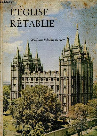 L'glise rtablie - Brve histoire de la naissance et des doctrines de l'Eglise de Jsus-Christ des Saints des Derniers jours - 15e dition.