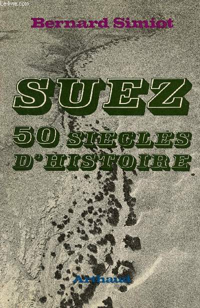 Suez 50 sicles d'histoire - Collection Clefs du savoir.