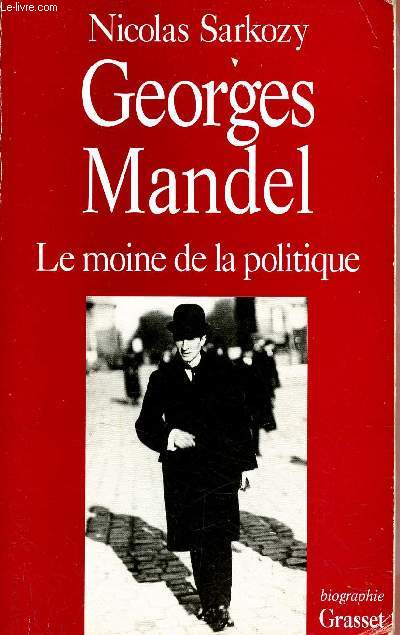 Georges Mandel - Le moine de la politique.