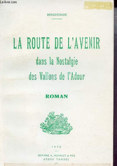 La route de l'avenir dans la Nostalgie des Vallons de l'Adour - Roman.