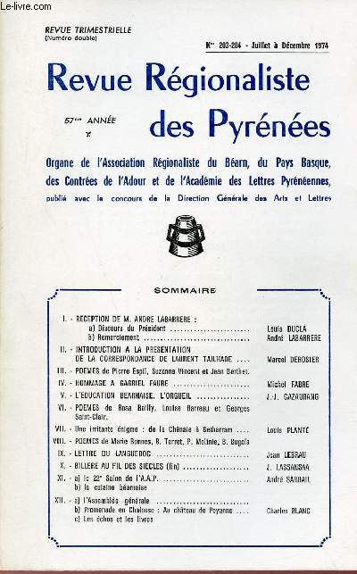 Revue Rgionaliste des Pyrnes n203-204 juillet  dc. 1974 - Rception de Andr Labarrre discours du prsident, remerciement - introduction  la prsentation de la correspondance de Laurent Tailhade - pomes de Pierre Espil Suzanne Vincent etc.