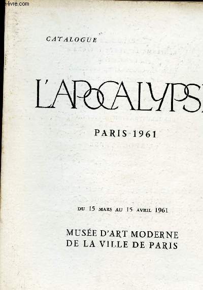 Catalogue l'apocalypse Paris 1961 du 15 mars au 15 avril 1961 Muse d'art moderne de la ville de Paris.