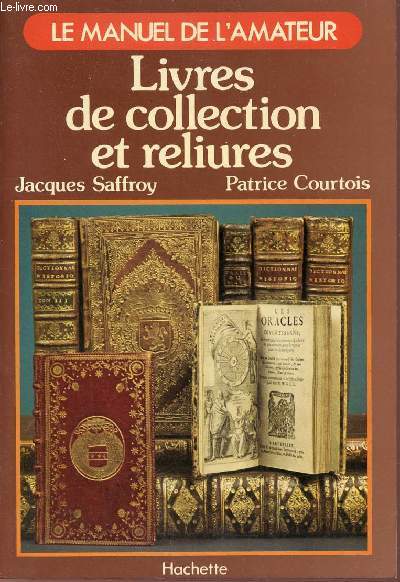 Livres de collection et reliures - Le manuel de l'amateur.