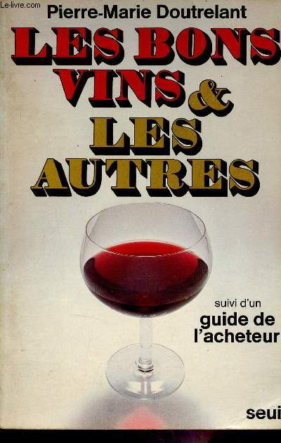 Les bons vins et les autres suivi d'un guide de l'acheteur.