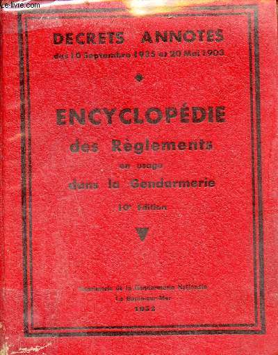 Encyclopdie des rglements en usage dans la gendarmerie tenue  jour grce  l'informateur de la gendarmerie nationale - Decrets annots des 10 septembre 1935 et 20 mai 1903 instruction du 27 juin 1929 - Edition la baule 1952 - 10e dition revue et corri