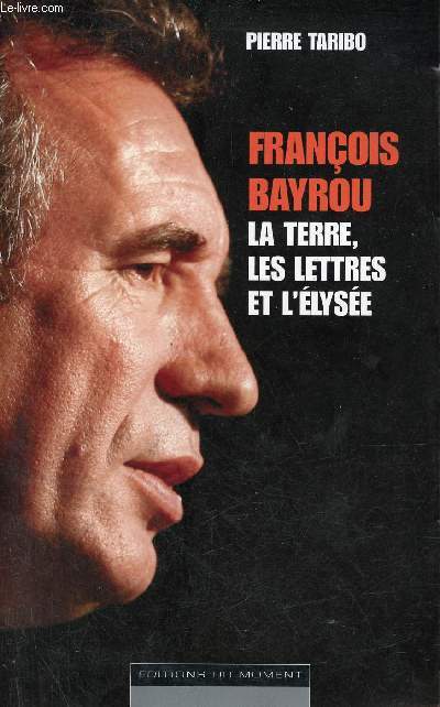 Franois Bayrou la terre, les lettres et l'lyse.