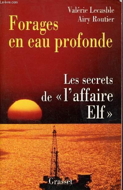 Forages en eau profonde - Les secrets de l'affaire Elf.