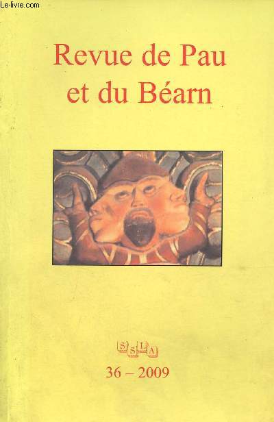 Revue de Pau et du Barn n36 2009 - Historique des recherches archologiques sur les tumulus - le monstrueux dans la sculpture romane du Barn - l'chec d'une chimre un double tat indpendant navarro barnais au dbut du XVIe sicle etc.