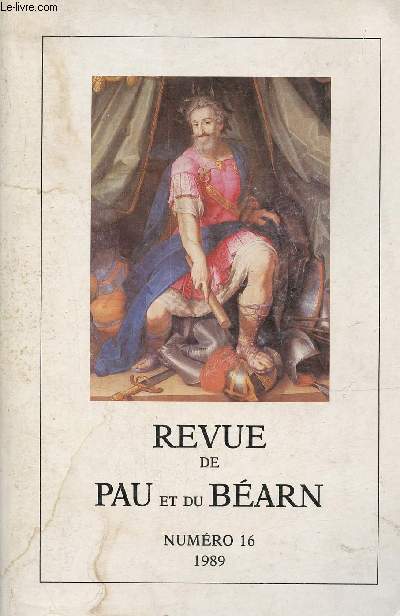 Revue de Pau et du Barn n16 1989 - Le vignoble de Juranon au temps de Henri IV - Henri IV pistolier - Henri IV et les tapissiers - Catherine de Bourbon - le chteau de Saint-Dos - la tombe paloise d'une princesse de Bourbon etc.