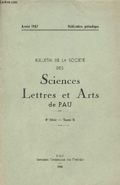 Socit des sciences lettres et arts de Pau - 4e srie Tome II - La flore des Pyrnes - l'oppidum d'Asson - le plateau de Ger - a la recherche du vieux chemin de Sarrance - figures de routiers pyrnens de la premire moiti de la guerre de cent ans etc.