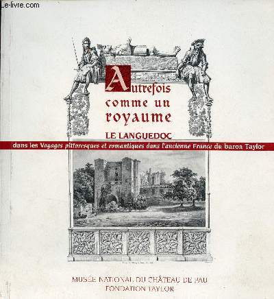 Autrefois comme un royaume le Languedoc dans les voyages pittoresques et romantiques dans l'ancienne France du baron Taylor.