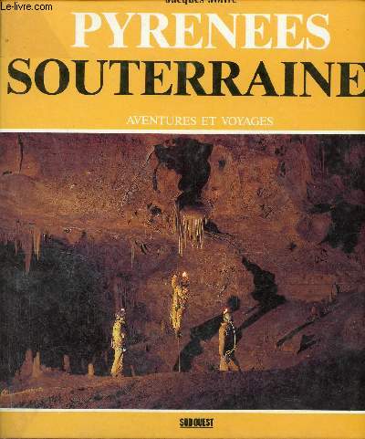 Pyrnes souterraines aventures et voyages.