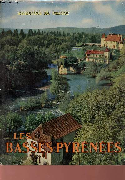 Les Basses-Pyrnes - Collection Richesses de France.