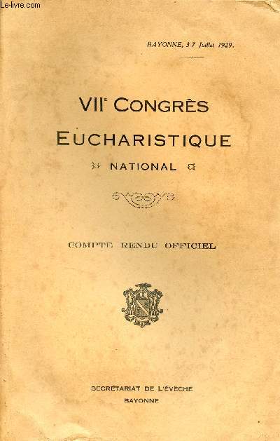 VIIe congrs eucharistique national - Compte rendu officiel - Bayonne 3-7 juillet 1929.