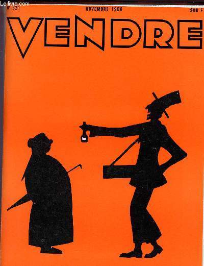 Vendre n321 novembre 1956 - La publicit dans l'conomie contemporaine - ceux qui ne s'en font pas - comment un reprsentant utilise le march franais - une anne de tlvision publicitaire en Angleterre - premire vente  un dtaillant convaincre etc.