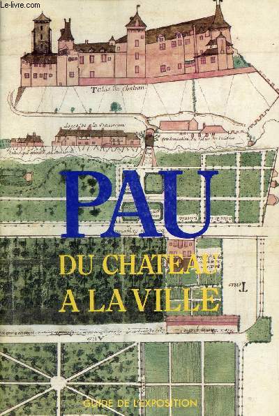 Pau du chteau  la ville - Guide de l'exposition.