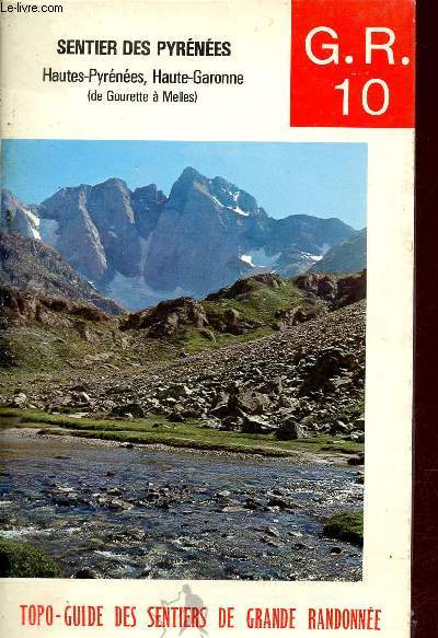 Topo-guide du sentier de grande randonne G.R. 10 Pyrnes Hautes-Pyrnes et Haute-Garonne - 3e ditoin mars 1975 - Comit national des sentiers de grande randonnes.