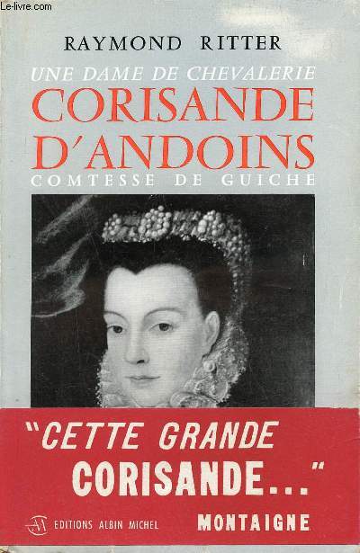 Une dame de chevalerie Corisande d'Andoins Comtesse de Guiche - Nouvelle dition revue et augmente.