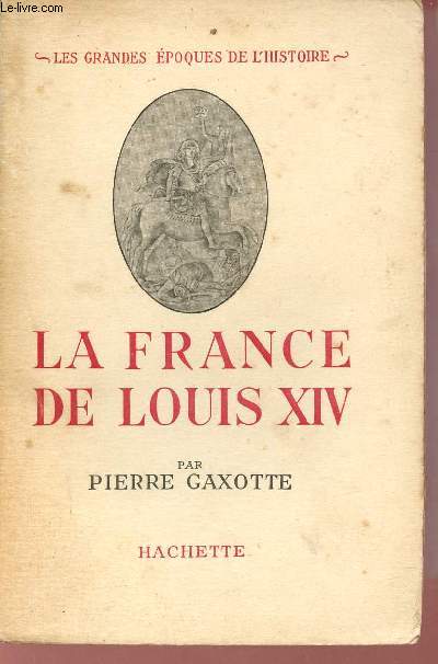 La France de Louis XIV - Collection les grandes poques de l'histoire.
