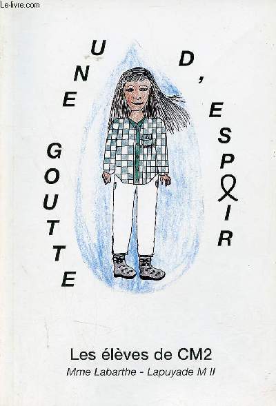 Une goutte d'espoir - Ecole Lapuyade Pau anne scolaire 1995-96 - Elves du cm2.