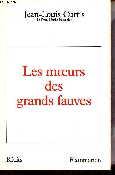 Les moeurs des grands fauves - Rcits + envoi de l'auteur.