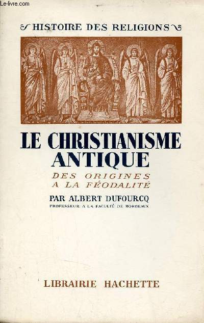 Le christianisme antique des origines  la fodalit - Collection Histoire des religions.