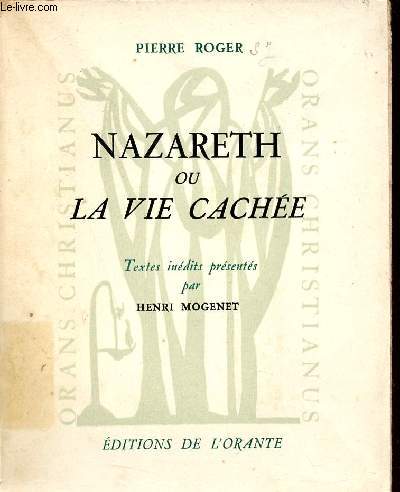 Nazareth ou la vie cache - Collection orans christianus.