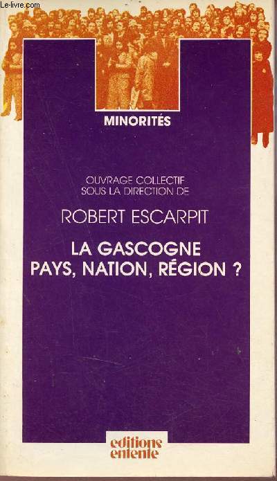 La Gascogne pays nation rgion ? - Collection Minorits.