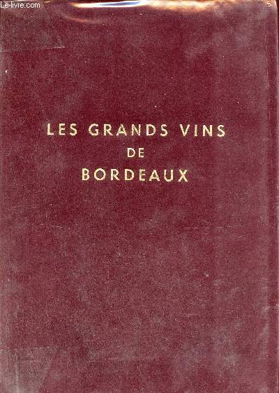 Les Grands Vins de Bordeaux - The Fine Wines of Bordeaux - Die Berhmten Weine von Bordeaux.