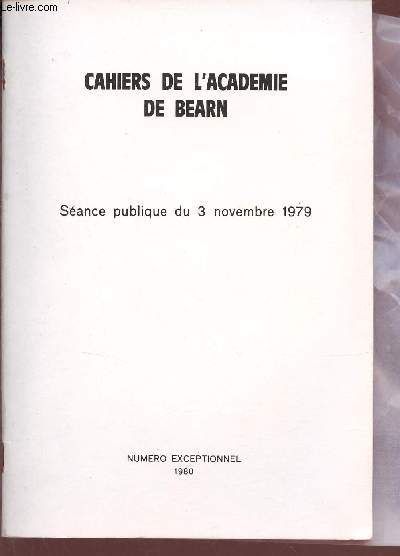 Cahiers de l'acadmie de Barn - Sance publique du 3 novembre 1979 - Numro exceptionnel - Rception au Parlement de Navarre  Pau de MM.Jean Robert et Albert Monguilhan.