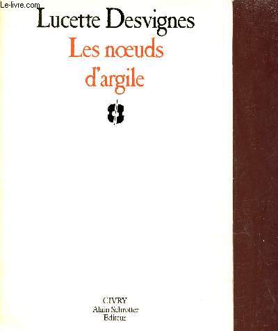 Les noeuds d'argile - Roman.