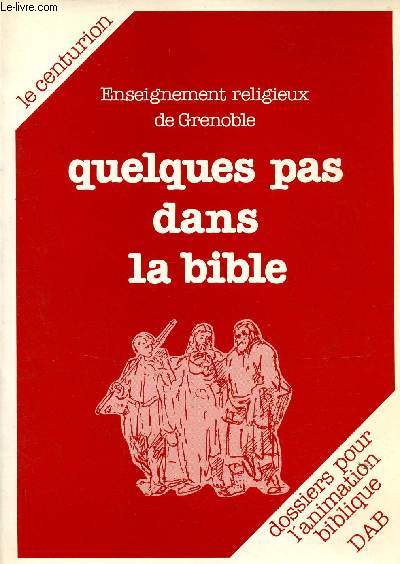 Enseignement religieux de Grenoble quelques pas dans la bible - Dossiers pour l'animation biblique DAB.