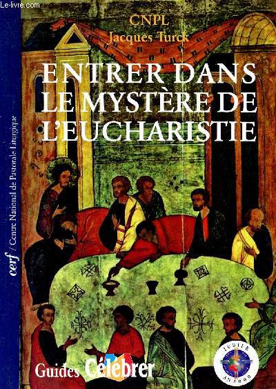 Entrer dans le mystre de l'Eucharistie - Collection guides clbrer.