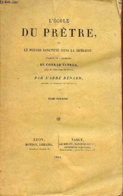 L'cole du prtre ou le prtre sanctifi dans la retraite - Tome premier.