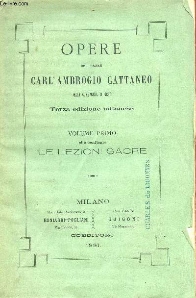 Opere del padre Carl'Ambrogio Cattaneo della compagnia di gesu Terza edizione milanese - Volume primo che contiene : Le lezioni sacre.