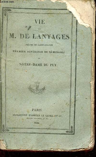 Vie de M.De Lantages prtre de Saint-Sulpice premier suprieur du sminaire de Notre-Dame du Puy.