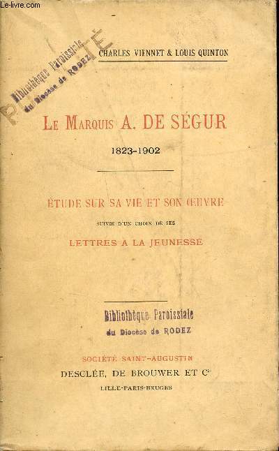 Le Marquis A.de Sgur 1823-1902 - Etude sur sa vie et son oeuvre suivie d'un choix de ses lettres  la jeunesse.