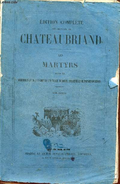 Edition complte des oeuvres de Chateaubriand - Les martyrs suivis de remarques et de l'examen de l'ouvrage de Moise, tragdie, et de posies diverses - Tome premier.