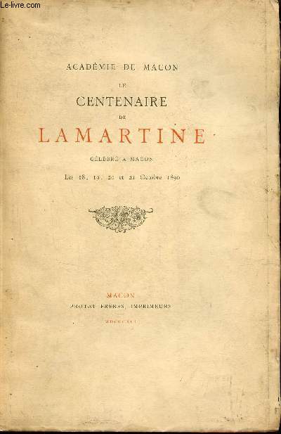 Acadmie de macon le centenaire de Lamartine clbr  Macon les 18,19,20 et 21 octobre 1890 - EXEMPLAIRE N166/250 SUR HOLLANDE VAN GELDER.