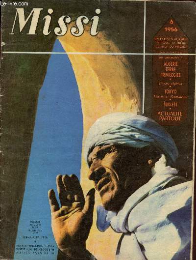 Missi n57 nouvelle srie juin juillet 1956 - Algrie terre privilgie - les 4 pierres d'angle de la communaut algrienne - un islam moderne un nationalisme neuf un enracinement africain un christianisme de contact - les composants humains de l'algrie