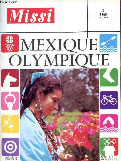 Missi n323 octobre 1968 - Mexique Olympique - le double jeu du Mexique Olympique - l'Olympiade culturelle - le peuple mexicain - Mexico - les jeux olympiques - le Mexicain lui mme et sa foi - population Algrie - le Swaziland indpendant Swazi-Ngwane...