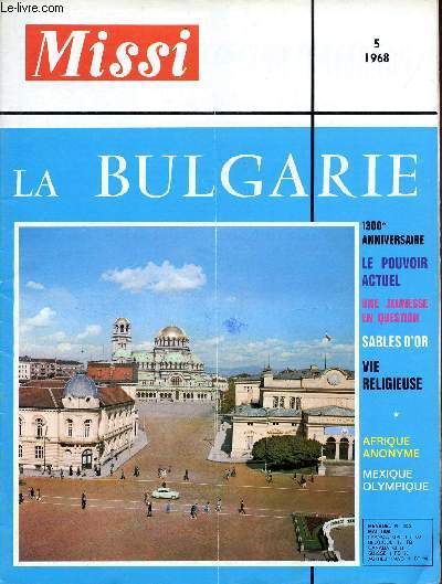 Missi n320 mai 1968 - La Bulgarie - la Bulgarie en Anniversaires - le pouvoir actuel - des Bogomils aux Cathares - glise catholique bulgare - visages de Bulgarie - davantage de berceaux - la ville - russes et bulgares etc.