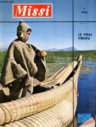 Missi n268 mars 1963 - Le Prou est il le Prou ? - Inca-cola - le Prou des Incas et d'aujourd'hui - la Junte veille - le Prou est officiellement catholique - album de vie chrtienne d'un Indien Inca - les Incas le coup de main de Pizarre etc.