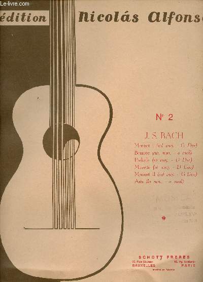 J.S.Bach Menuet I - Bourre - Prlude - Musette - Menuet II - Aria - Edition Nicolas Alfonso - Pour guitare.